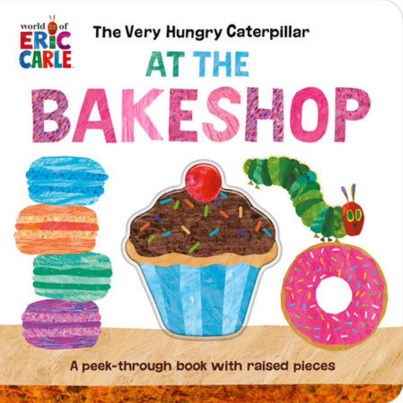 The Very Hungry Caterpillar At The Bake Shop